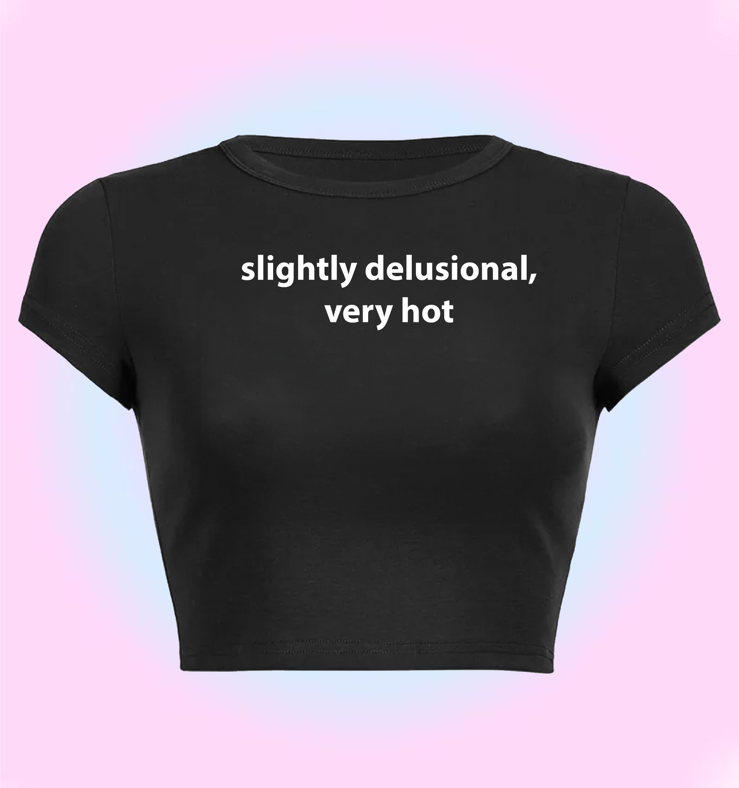 slightly delusional, very hot