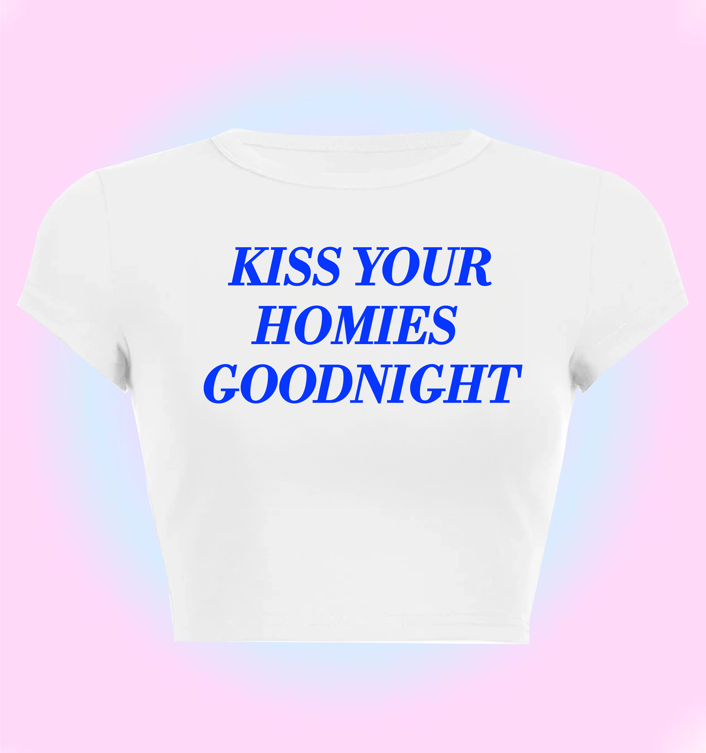 kiss your homies goodnight