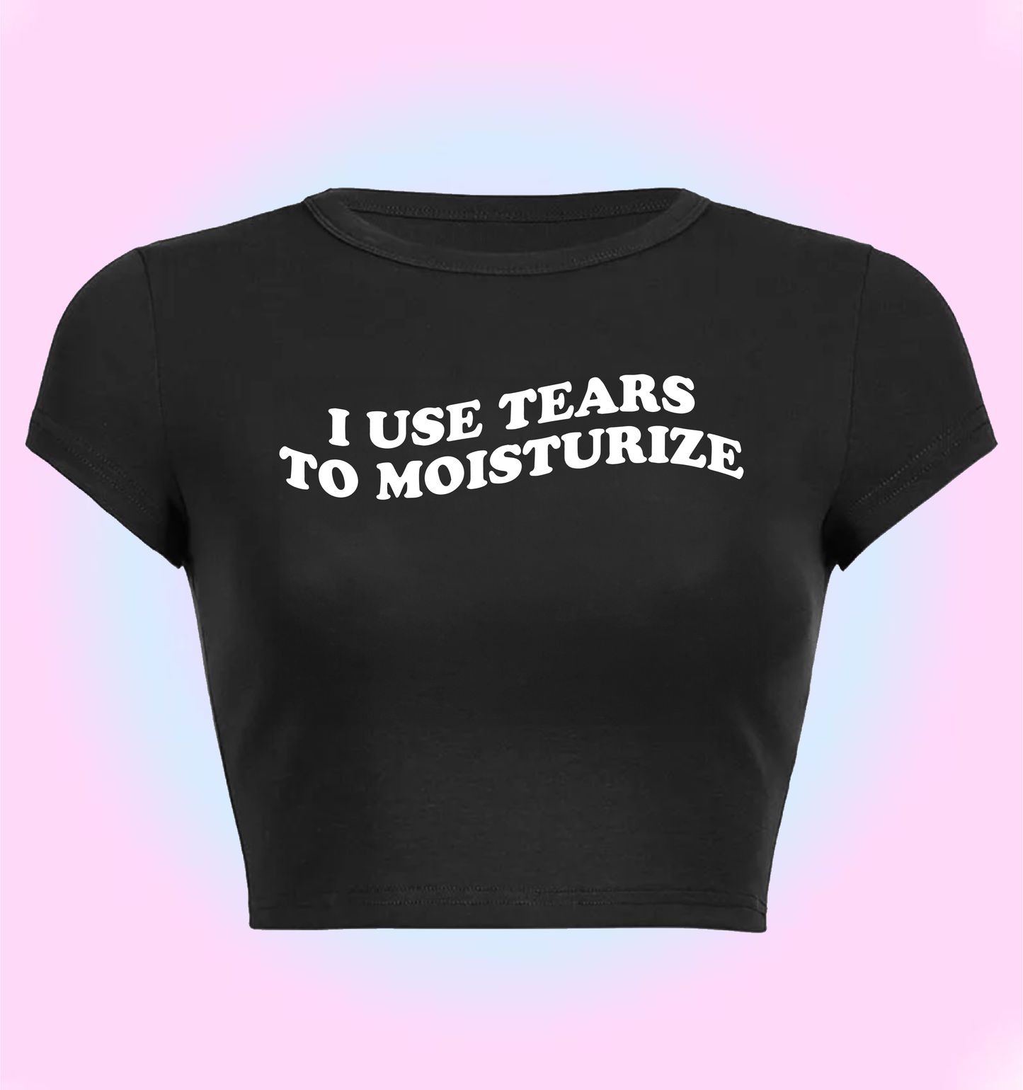I use tears to moisturize