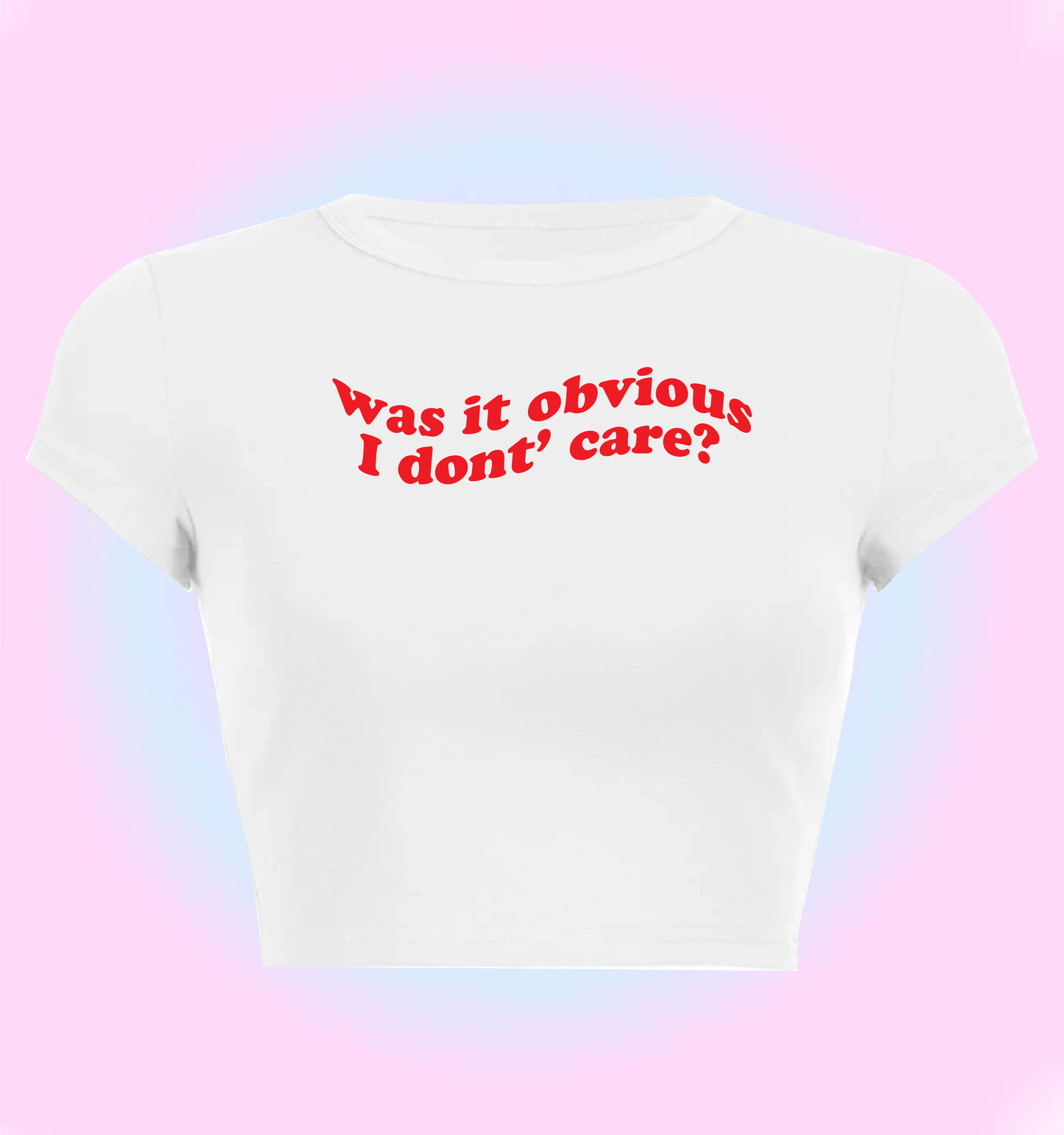 was it obvious I don't care?