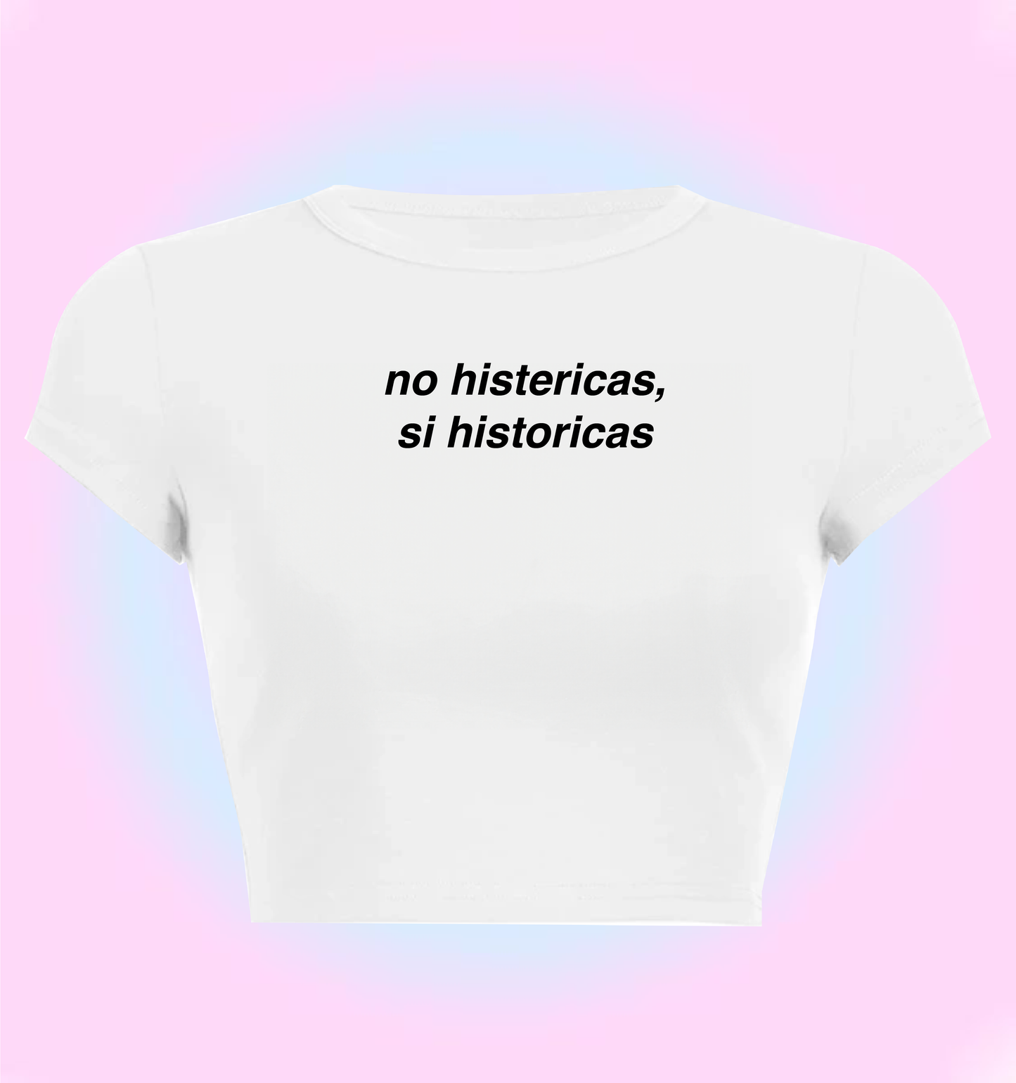 no histericas, si historicas