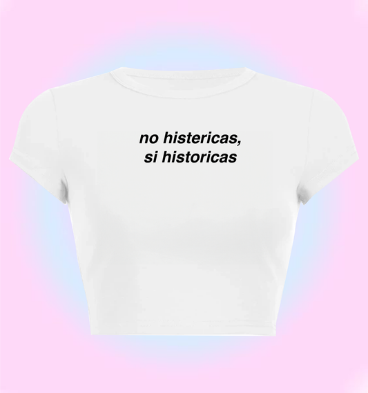 no histericas, si historicas