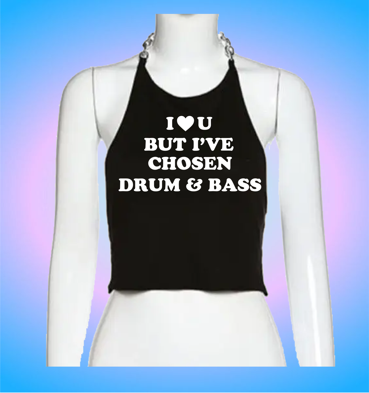 I love you but i've chosen drum and bass (chain version)